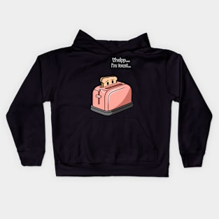 I'm toast... Kids Hoodie